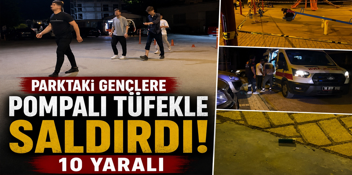 Parktaki gençlere pompalı tüfekle saldırdı: 10 yaralı