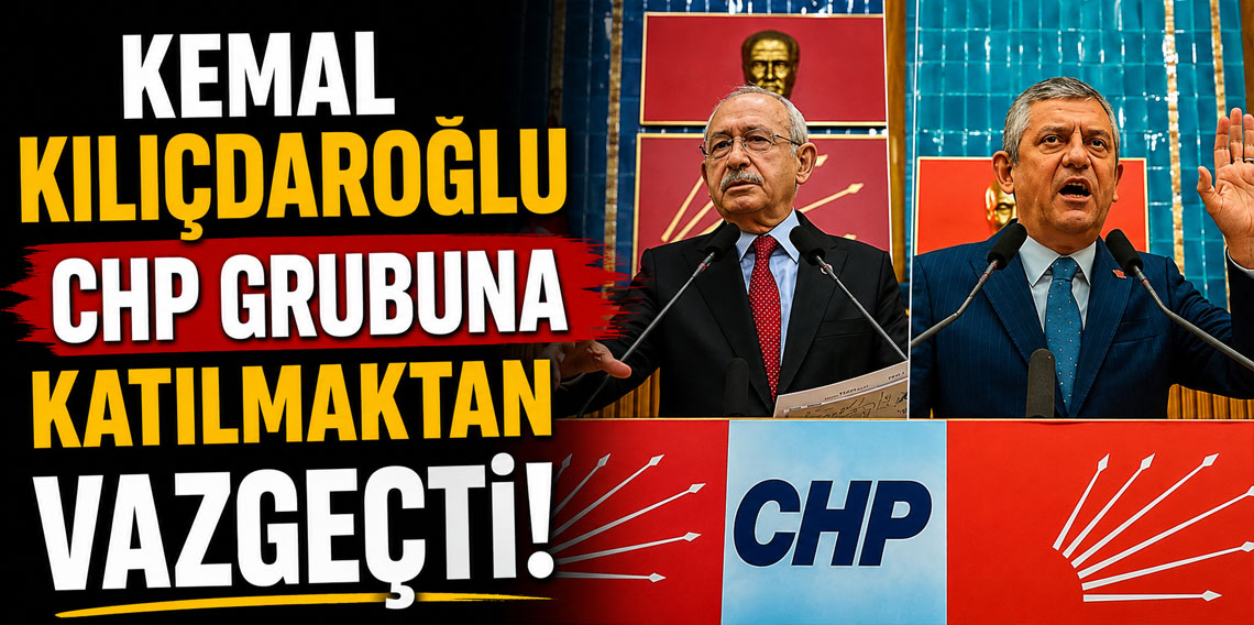 Kemal Kılıçdaroğlu CHP grubuna katılmaktan vazgeçt