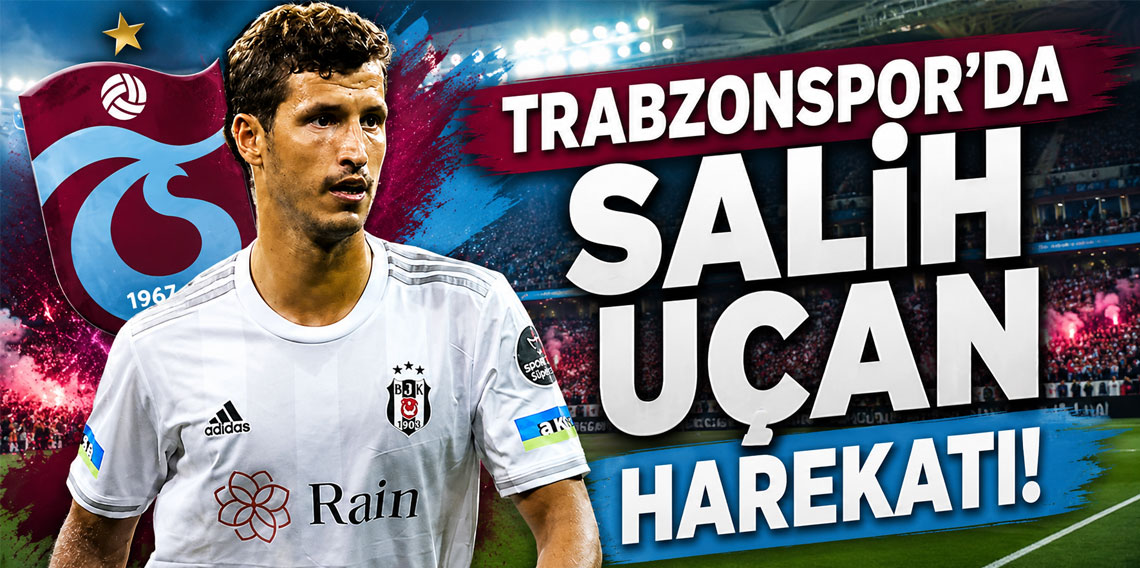 Trabzonspor’da Salih Uçan harekatı!