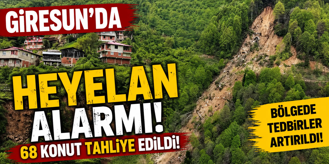 Giresun'da heyelan alarmı! 68 konut tahliye edildi