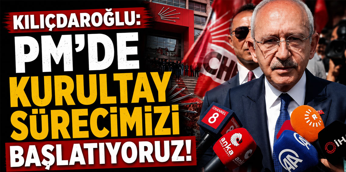 Kılıçdaroğlu: PM'de kurultay sürecimizi başlatıyor