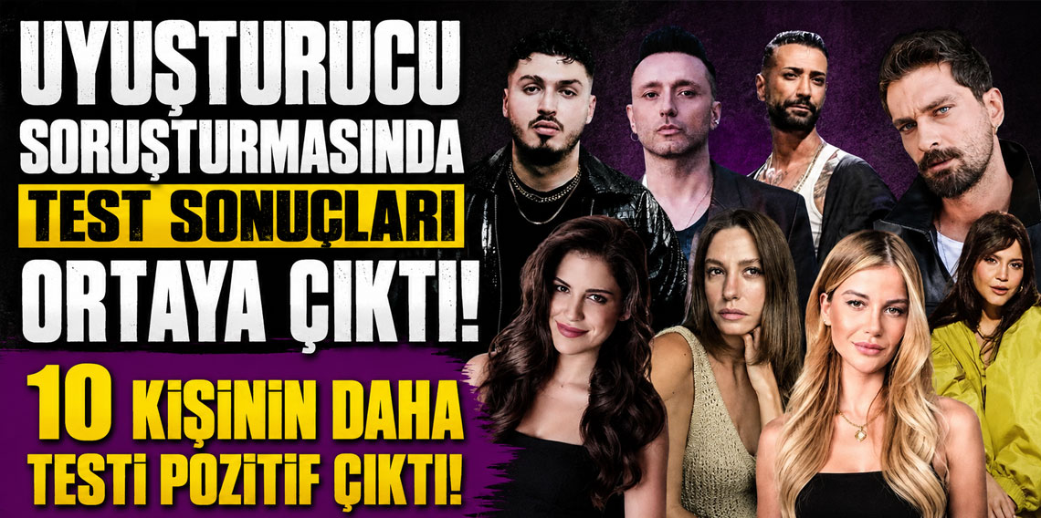 Uyuşturucu soruşturmasında test sonuçları ortaya ç