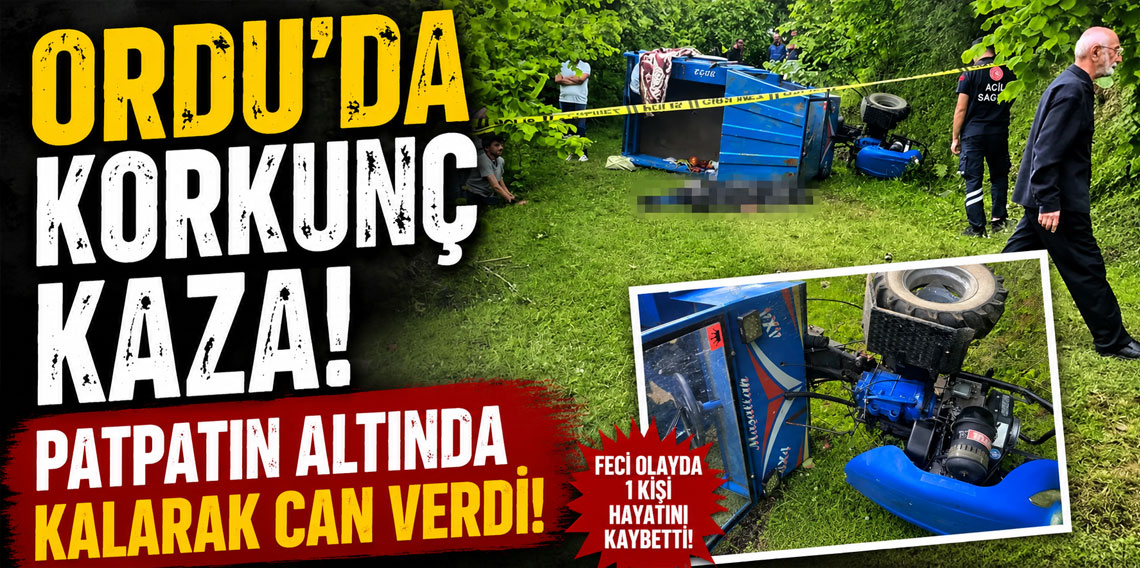 Ordu’da korkunç kaza! Patpatın altında kalarak can