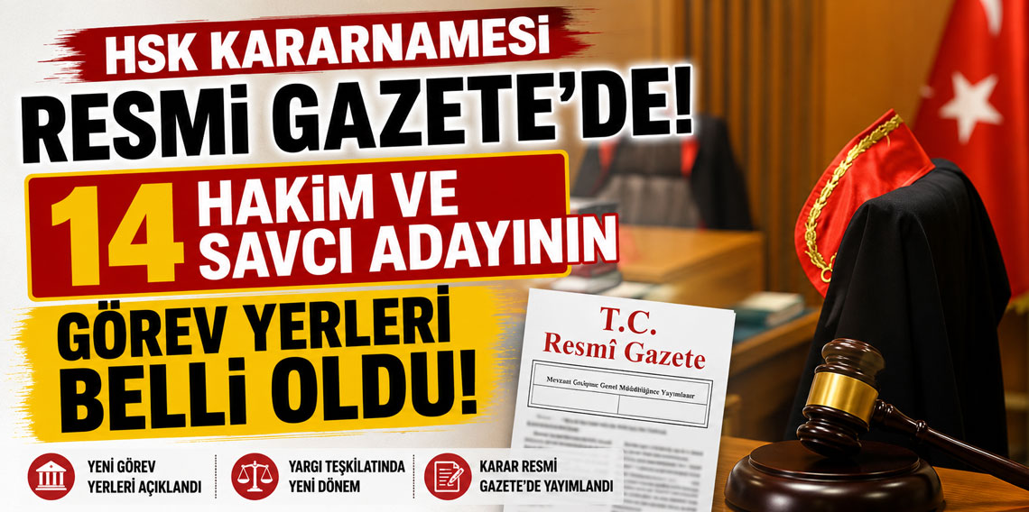 HSK kararnamesi Resmi Gazete'de! 14 hakim ve savcı adayının görev yerleri belli oldu