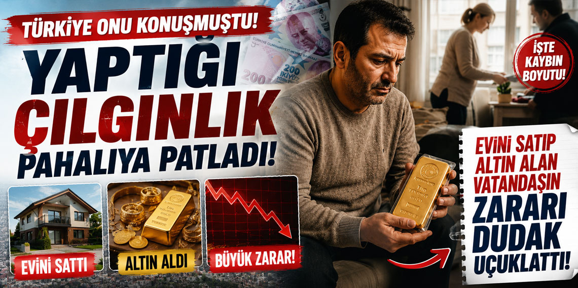 Yaptığı çılgınlık pahalıya patladı! Evini satıp altın alan vatandaşın zararı dudak uçuklattı!