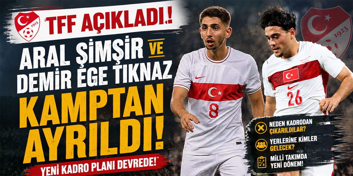 ARAL ŞİMŞİR VE DEMİR EGE DE KAMPTAN GÖNDERİLDİ!