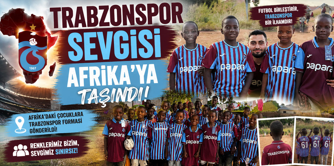 Trabzonspor sevgisi Afrika'ya taşındı!