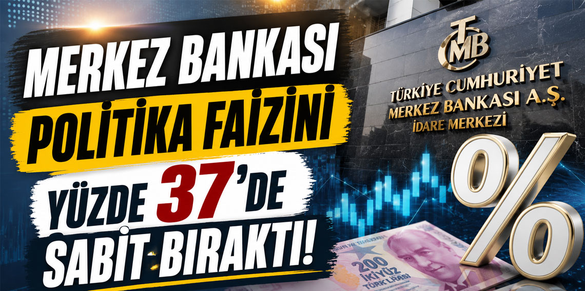 Merkez Bankası politika faizini yüzde 37'de sabit bıraktı!
