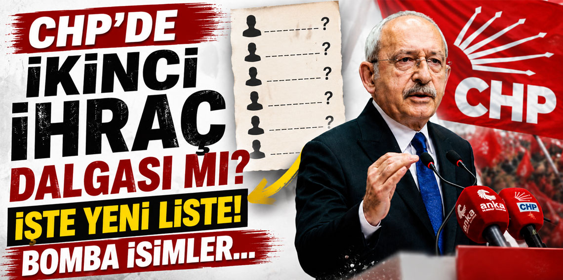 CHP'de ikinci ihraç dalgası mı? İşte yeni liste! Bomba isimler...