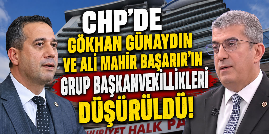CHP'de Gökhan Günaydın ve Ali Mahir Başarır'ın grup başkanvekillikleri düşürüldü