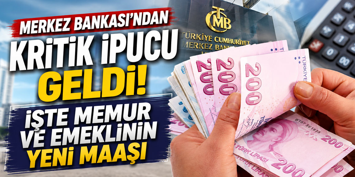 Merkez Bankası'ndan kritik ipucu geldi! İşte memur ve emeklinin yeni maaşı