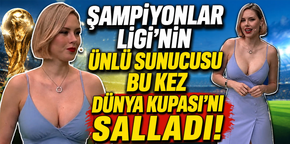 Şampiyonlar Ligi'nin ünlü sunucusu bu kez Dünya Kupası'nı salladı