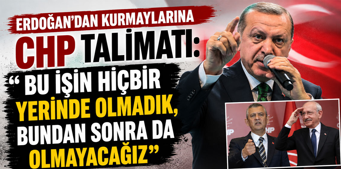 Erdoğan'dan kurmaylarına CHP talimatı: Bu işin hiçbir yerinde olmadık, bundan sonra da olmayacağız