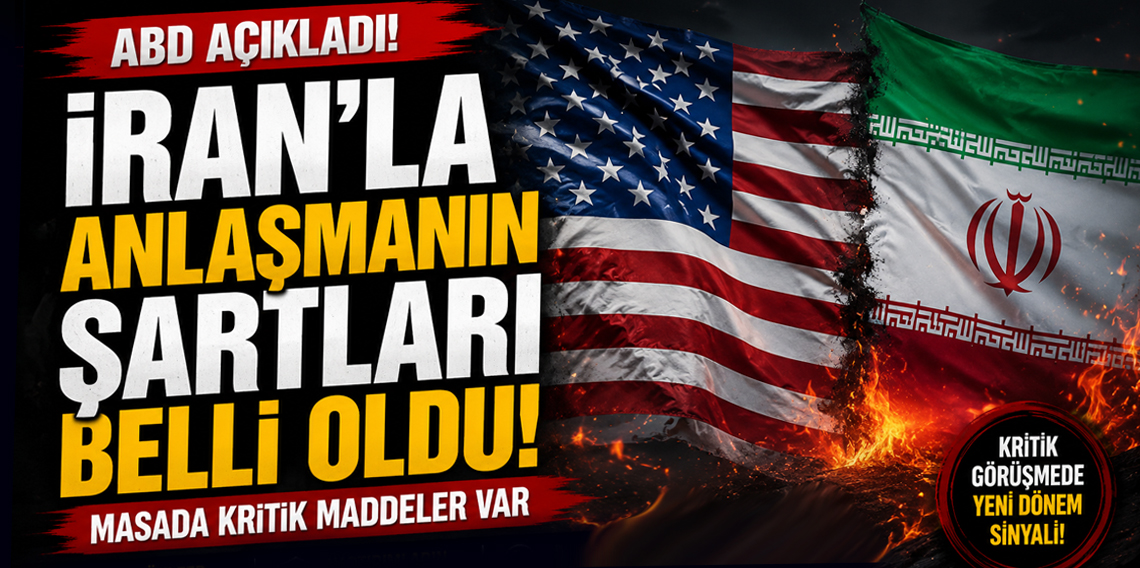 ABD açıkladı! İran'la anlaşmanın şartları belli oldu!