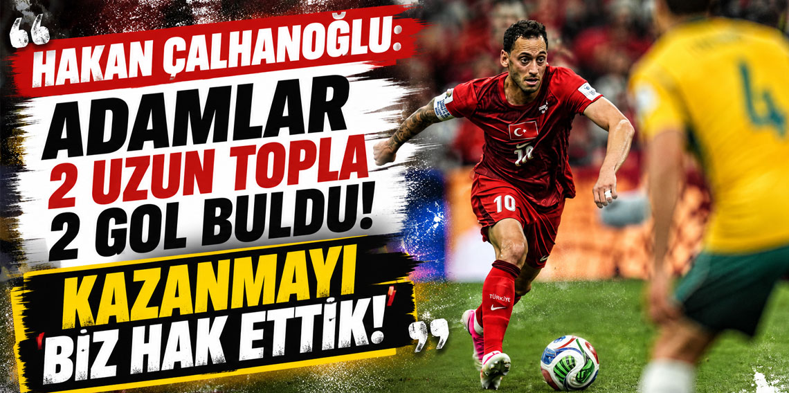 HAKAN ÇALHANOĞLU: ADAMLAR 2 UZUN TOPLA 2 GOL BULDU! KAZANMAYI BİZ HAK ETTİK!
