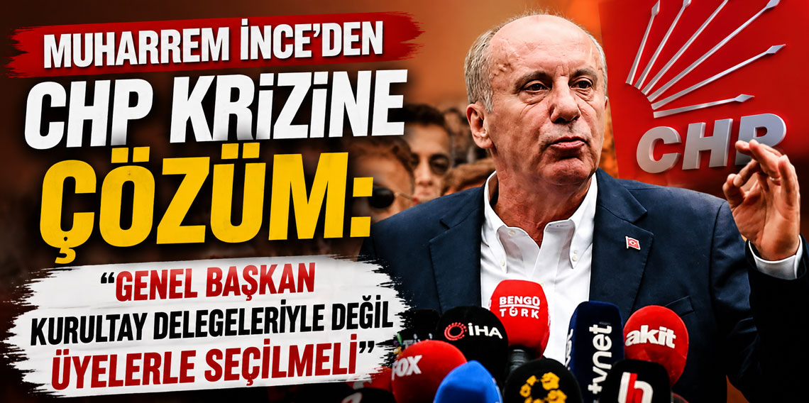 Muharrem İnce'den CHP krizine çözüm: ''Genel Başkan Kurultay delegeleriyle değil üyelerle seçilmeli''