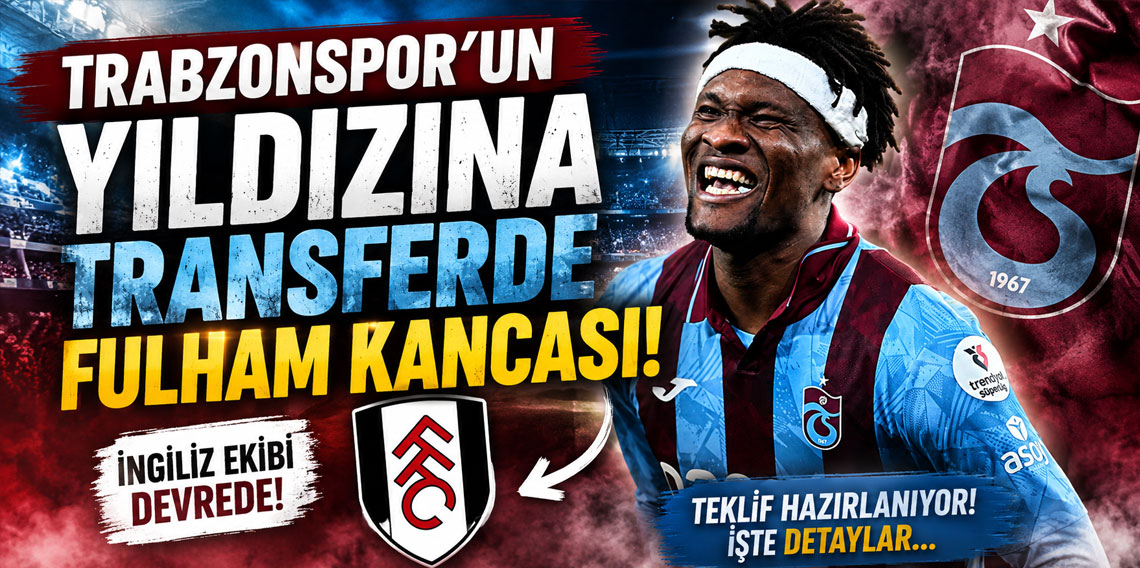 Trabzonspor'un yıldızına transferde Fulham kancası!