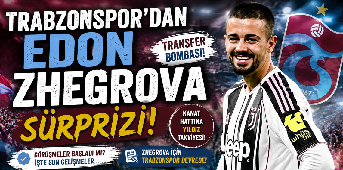 Trabzonspor'dan Edon Zhegrova sürprizi!