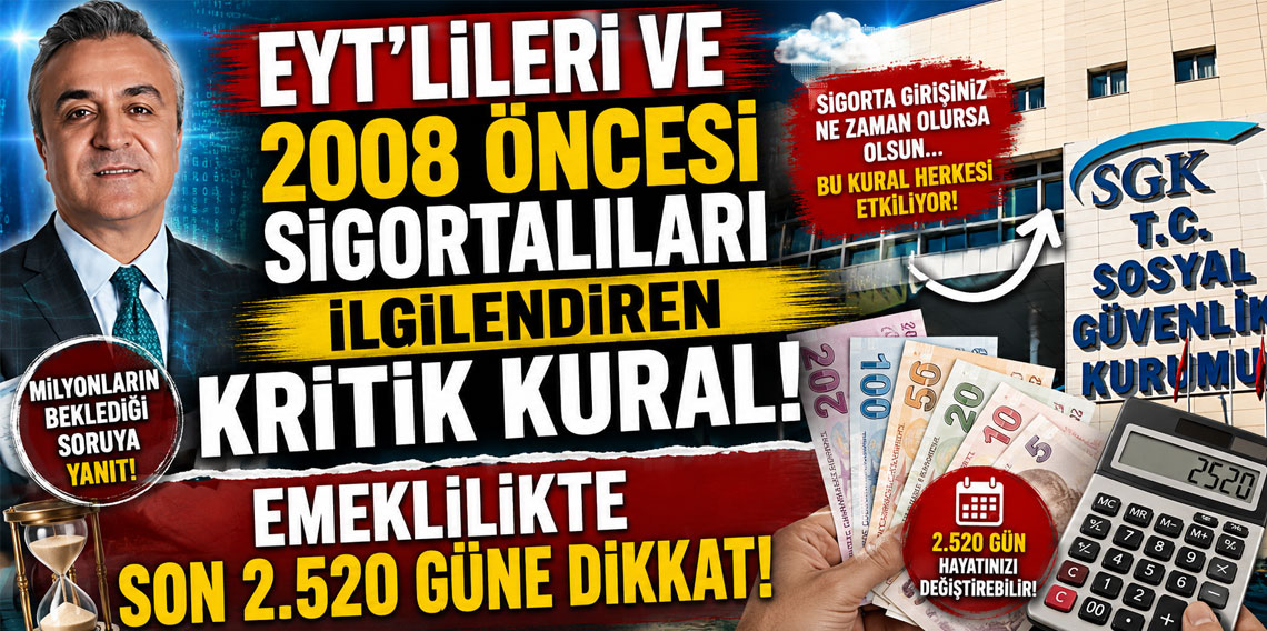 EYT'lileri ve 2008 öncesi sigortalıları ilgilendiren kritik kural! Emeklilikte son 2.520 güne dikkat!