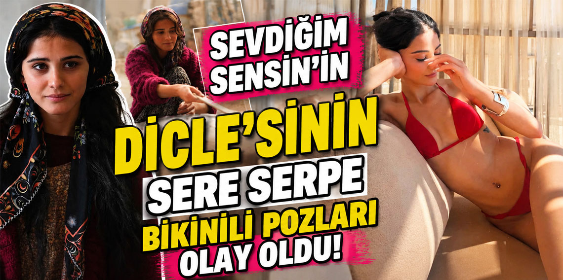 Sevdiğim Sensin'in Dicle'sinin sere serpe bikinili pozları olay oldu