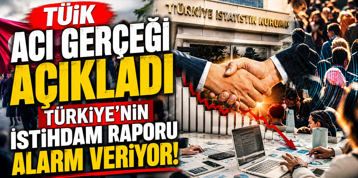 TÜİK acı gerçeği açıkladı! Türkiye'nin istihdam raporu alarm veriyor!