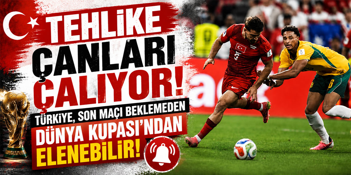 Tehlike çanları çalıyor! Türkiye, son maçı beklemeden Dünya Kupası'ndan elenebilir