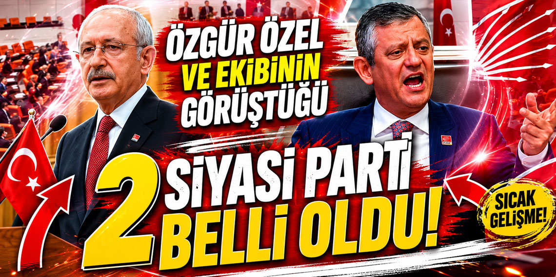 Özgür Özel ve ekibinin görüştüğü 2 siyasi parti belli oldu