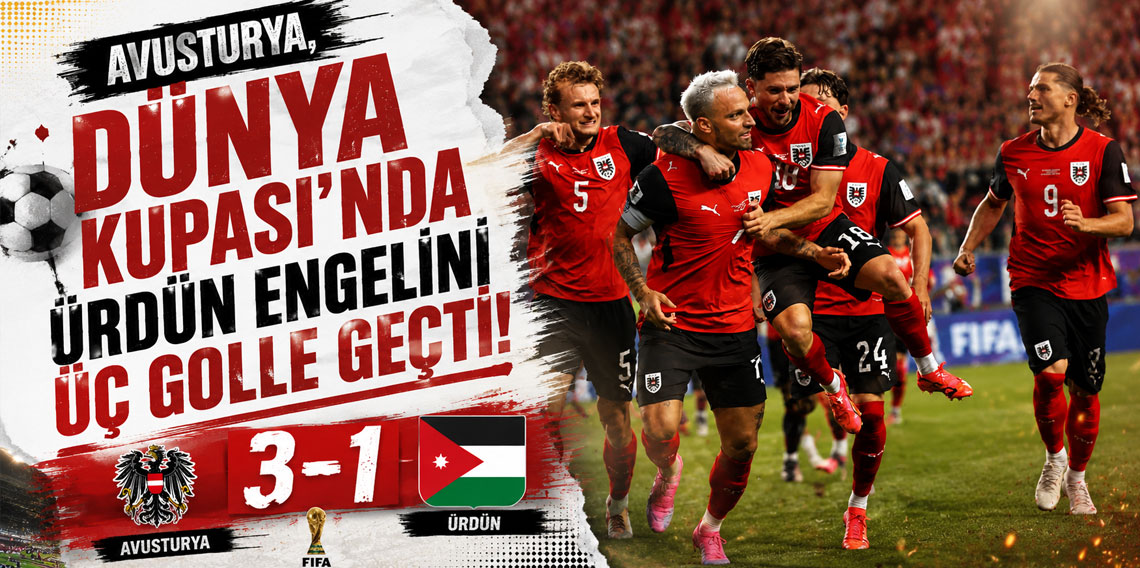 Avusturya, Dünya Kupası'nda Ürdün engelini üç golle geçti!