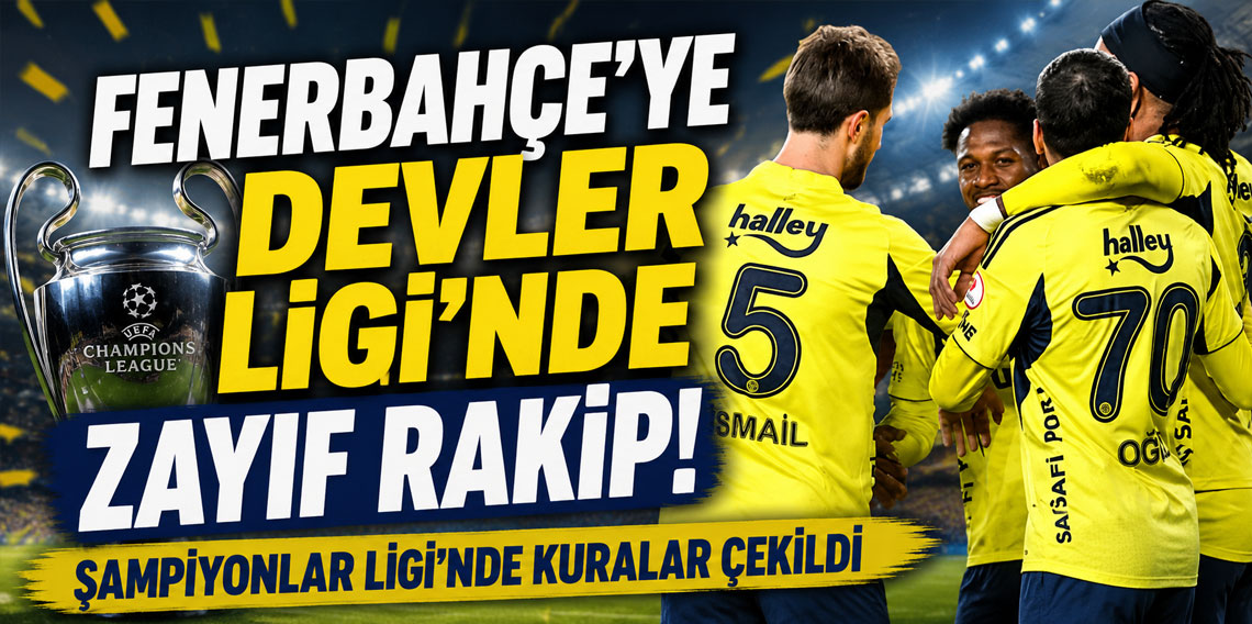 FENERBAHÇE’YE DEVLER LİGİ’NDE ZAYIF RAKİP!