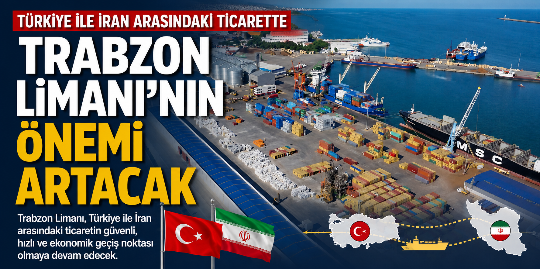 Türkiye ile İran arasındaki ticarette Trabzon Limanı'nın önemi artacak