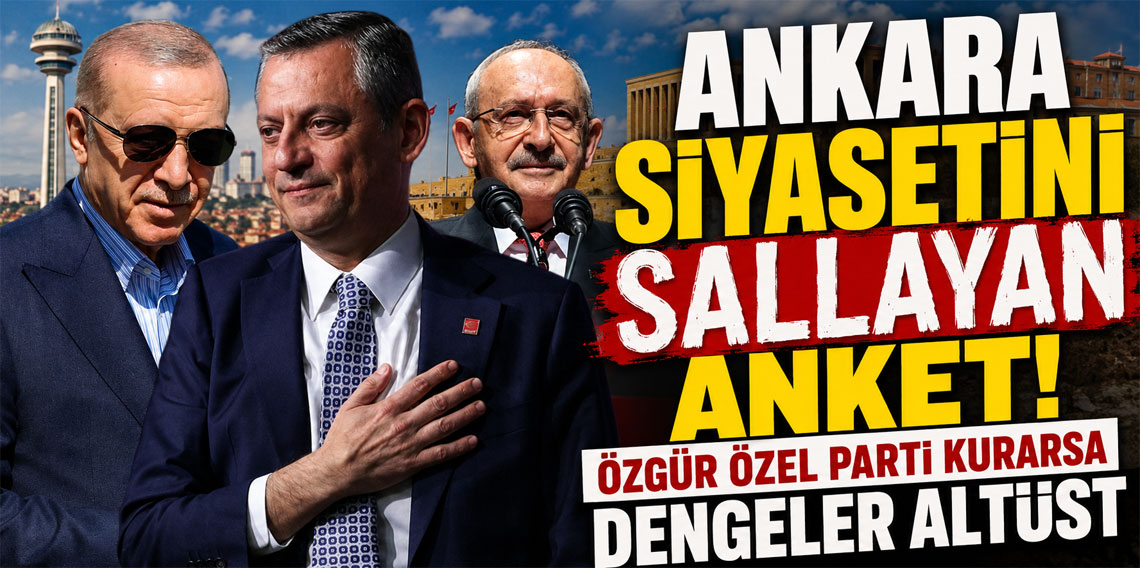 Ankara siyasetini sallayan anket! Özgür Özel parti kurarsa dengeler altüst