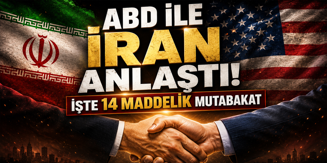 ABD ve İran arasında varılan 14 maddelik mutabakatın detayları belli oldu