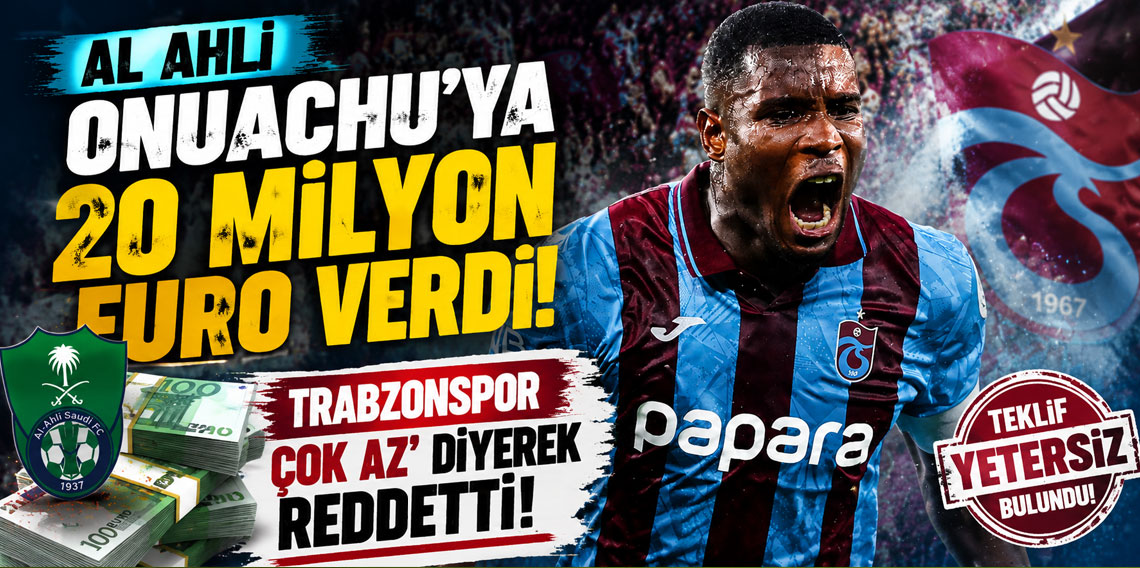 AL AHLİ ONUACHU’YA 20 MİLYON EURO VERDİ! TRABZONSPOR ÇOK AZ’ DİYEREK REDDETTİ!