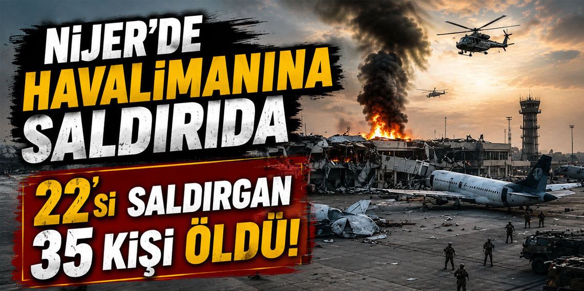 Nijer'de havalimanına saldırıda 22'si saldırgan 35 kişi öldü