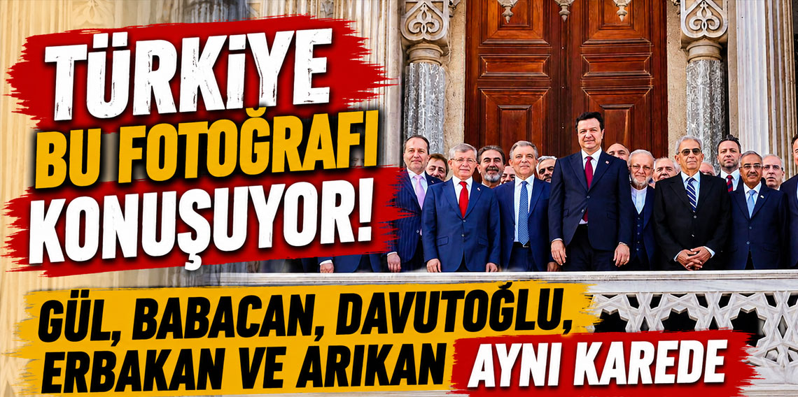 TÜRKİYE BU FOTOĞRAFI KONUŞUYOR! GÜL, BABACAN, DAVUTOĞLU, ERBAKAN VE ARIKAN AYNI KAREDE