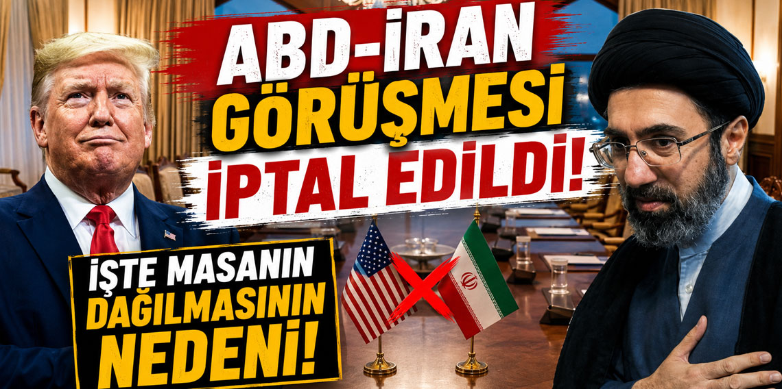 ABD-İran görüşmesi iptal edildi! İşte masanın dağılmasının nedeni!