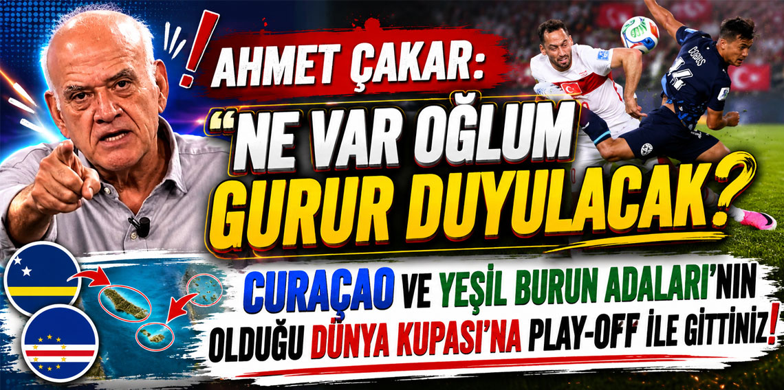 AHMET ÇAKAR: NE VAR OĞLUM GURUR DUYULACAK? CURAÇAO VE YEŞİL BURUN ADALARI'NIN OLDUĞU DÜNYA KUPASI'NA PLAY-OFF İLE GİTTİNİZ!