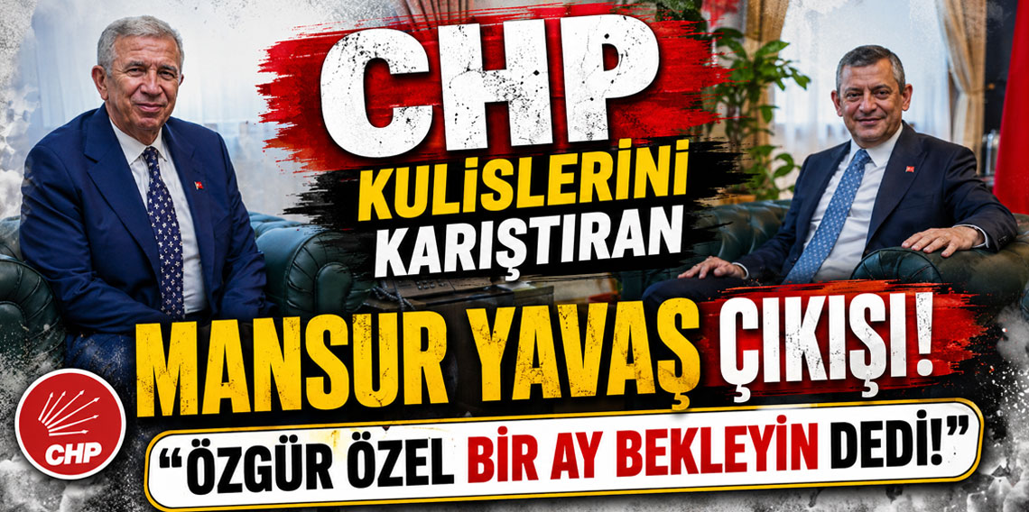 CHP kulislerini karıştıran Mansur Yavaş çıkışı! Özgür Özel bir ay bekleyin dedi!