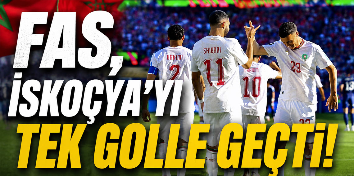 Fas, İskoçya'yı tek golle geçti
