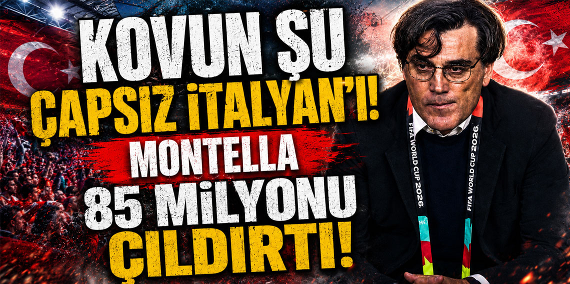 KOVUN ŞU ÇAPSIZ İTALYAN’I! MONTELLA 85 MİLYONU ÇILDIRTI!