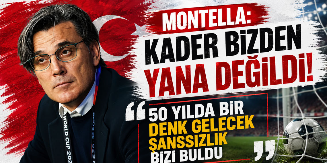 VİNCENZO MONTELLA: KADER BİZDEN YANA DEĞİLDİ! 50 YILDA BİR DENK GELECEK ŞANSSIZLIK BİZİ BULDU!