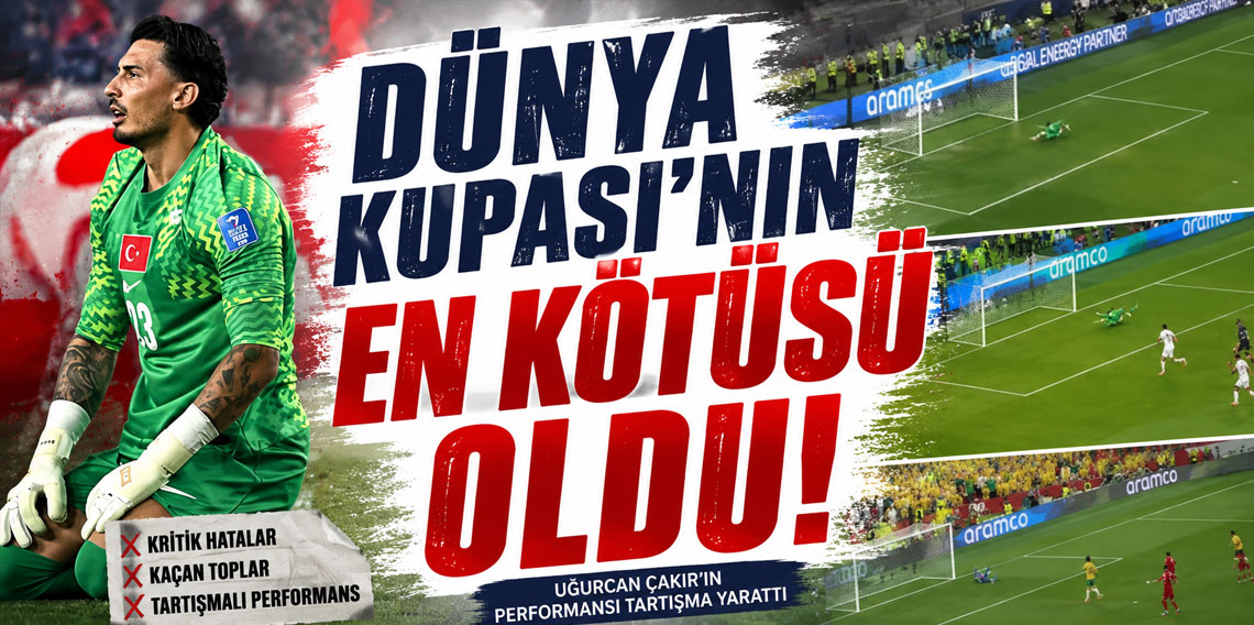 TURNUVANIN EN KÖTÜ KALECİSİ; UĞURCAN ÇAKIR!