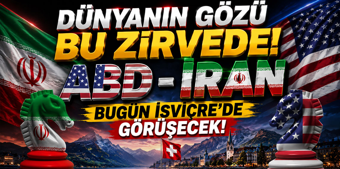 ABD - İran bugün İsviçre'de görüşecek! İşte yeni detaylar