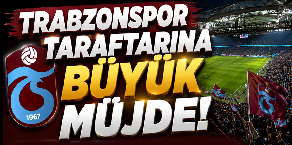 Trabzonspor taraftarına büyük müjde!