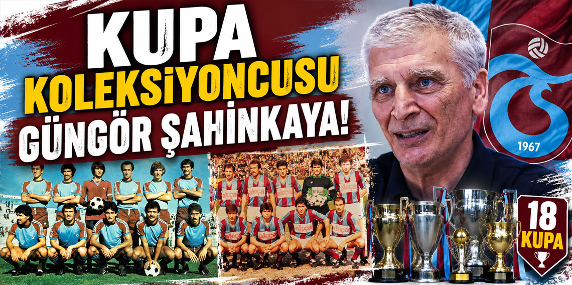 KUPA KOLEKSİYONCUSU GÜNGÖR ŞAHİNKAYA!