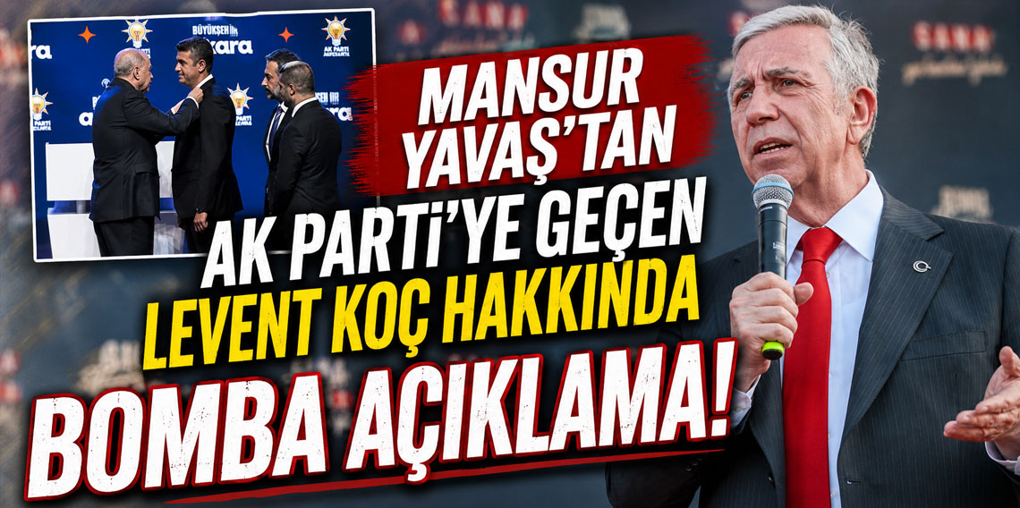 Yavaş'tan AK Parti'ye geçen Levent Koç hakkında bomba açıklama! 2 gün önce...