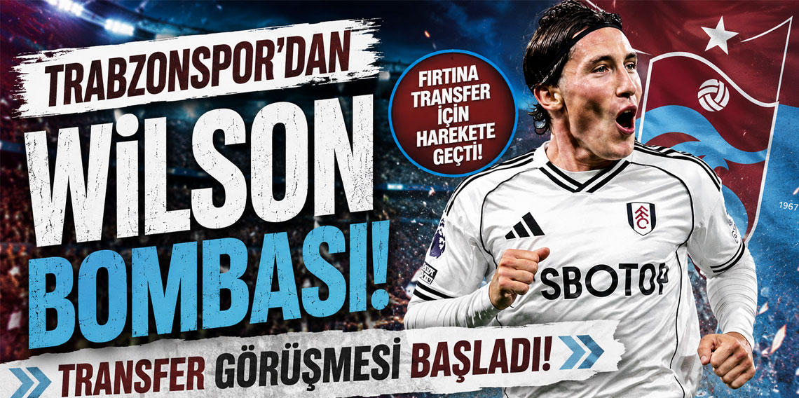 Trabzonspor'dan Wilson bombası! Transfer görüşmesi başladı!