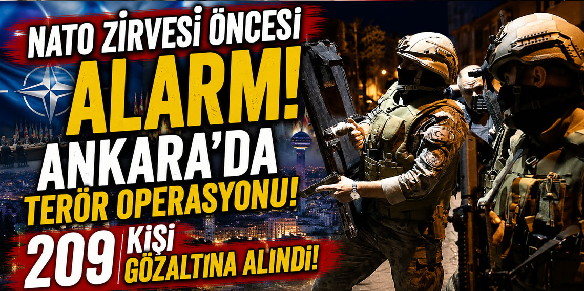 Ankara'da terör operasyonu! 209 kişi gözaltına alındı