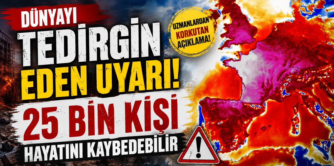 Avrupa'da ejderha sıcakları alarmı! 25 bin kişi hayatını kaybedebilir