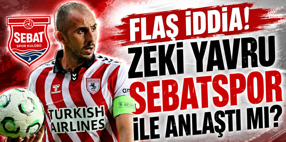 ZEKİ YAVRU SEBATSPOR İLE ANLAŞTI MI? 